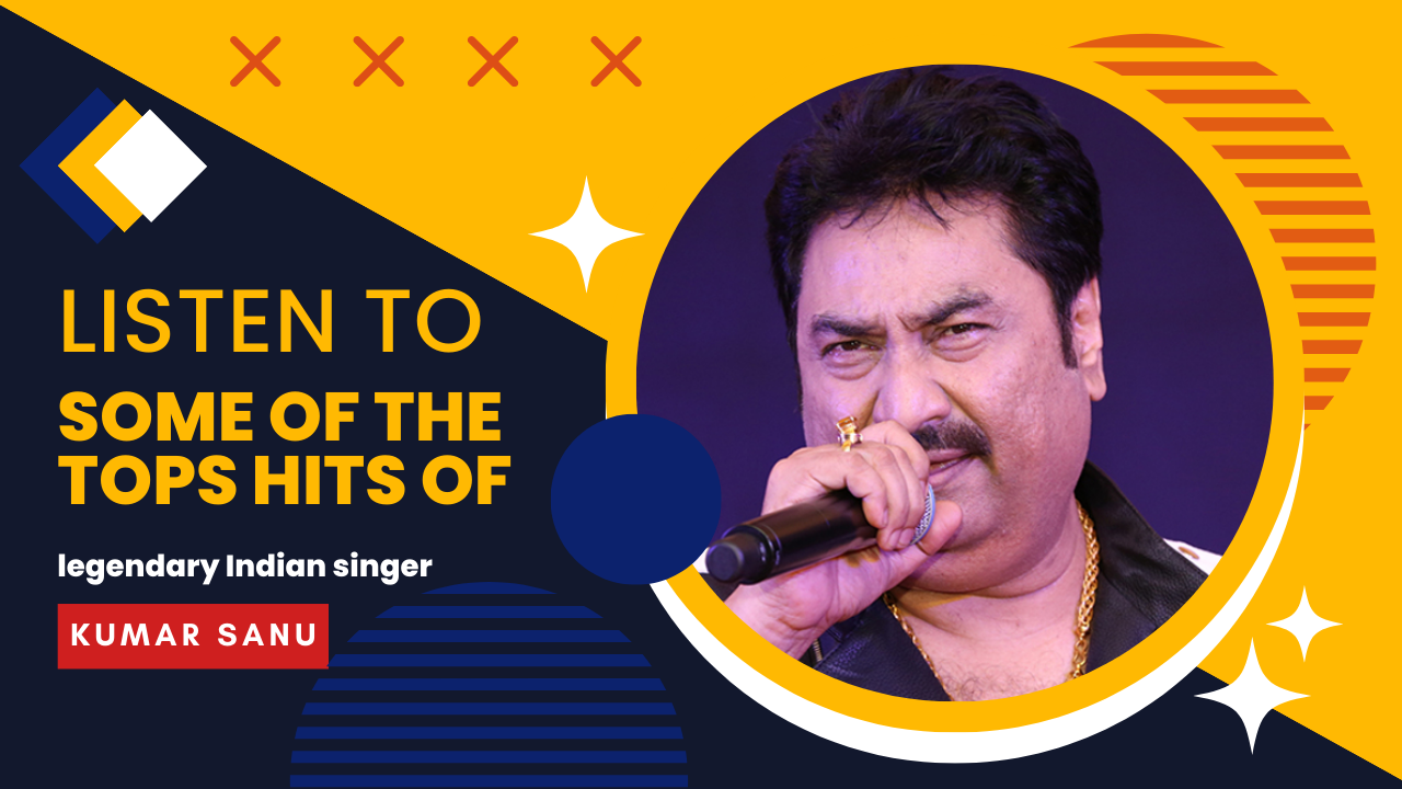 Listen to some of the tops hits of legendary Indian singer Kumar Sanu
